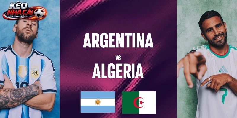 Soi kèo Argentina vs Algeria chênh lệch về thực lực Soi kèo Argentina vs Algeria chênh lệch về thực lực